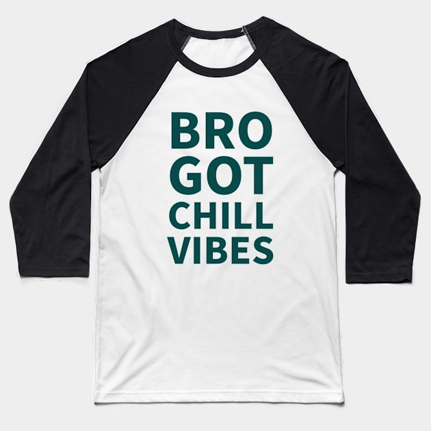 Bro got chill vibes| brotherhood Baseball T-Shirt by Emy wise